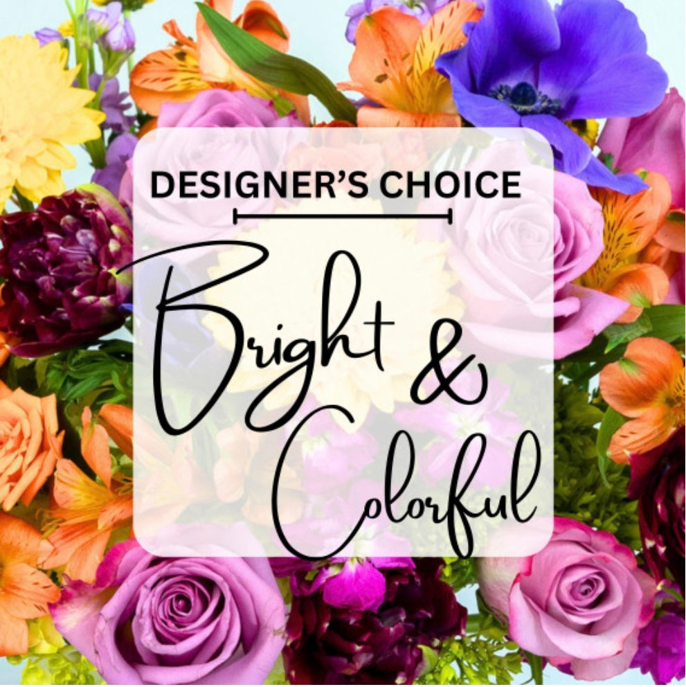 Designer's Choice - Bright and Colorful – SHELTON'S FLOWERS, Amarillo TX